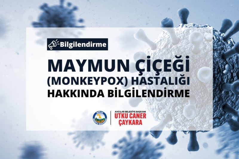 Maymun Çiçeği (Monkeypox) Hastalığı Hakkında Bilgilendirme